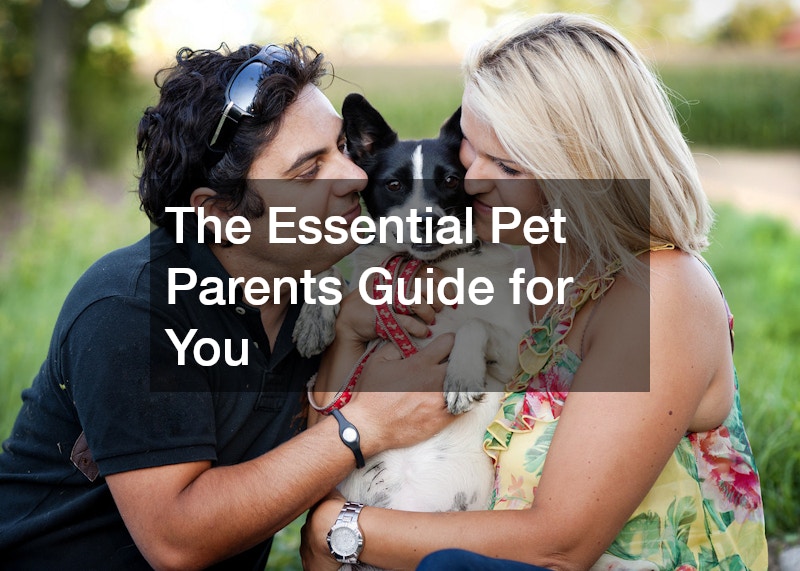 The Essential Pet Parents Guide for You